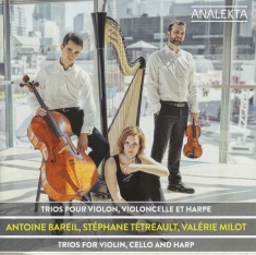 Bareil Tetreault Milot - Trios For Violin, Cello And Harp