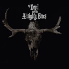 Devil And The Almighty Blues - The Devil And The Almighty Blues