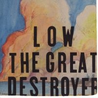 Low - The Great Destroyer