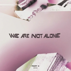 Various Artists - We're Not Alone Pt. 4