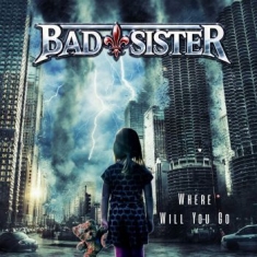 Bad Sister - Where Will You Go