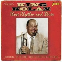 King Kolax - Those Rhythm & Blues 1948-1960