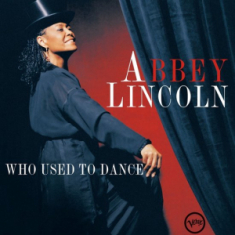 Abbey Lincoln - Who Used To Dance