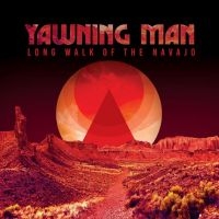 Yawning Man - Long Walk Of The Navajo (Vinyl Lp)