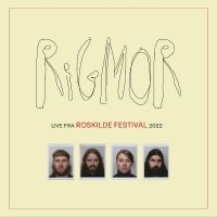 RIGMOR - RIGMOR LIVE FRA ROSKILDE FESTIVAL 2