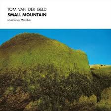 Tom Van Der Geld - Small Mountain