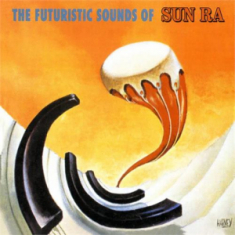 Sun Ra - The Futuristic Sounds Of Sun Ra