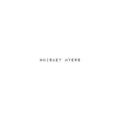 Whiskey Myers - Whiskey Myers