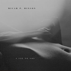 Hinson Micah P. - I Lie To You