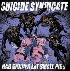 Suicide Syndicate - Bad Wolves Eat Small Pigs