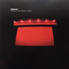 Interpol - Turn On The Bright Lights