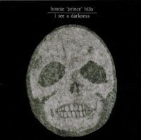 Bonnie 'Prince' Billy - I See A Darkness