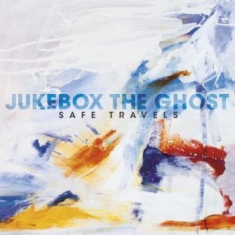 Jukebox The Ghost - Safe Travels