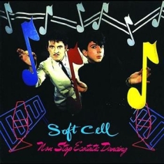 Soft Cell - Non-Stop Ecstatic Dancing