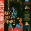 Alien Sex Fiend - Too Much Acid