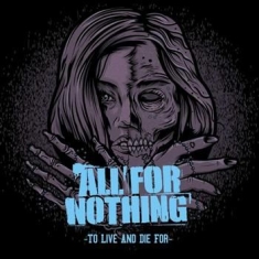 All For Nothing - To Live And Die For