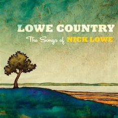 Various Artists - Lowe Country The Songs Of Nick Low