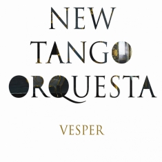 New Tango Orquesta - Vesper