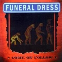 Funeral Dress - Come On Follow