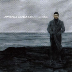 Lawrence Arabia - Chant Darling