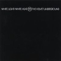 Velvet Underground - White Light/White Heat