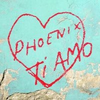 Phoenix - Ti Amo