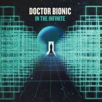 Doctor Bionic - In The Infinite