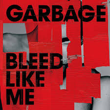 Garbage - Bleed Like Me