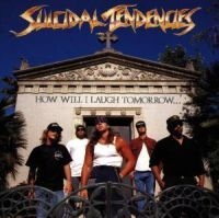 Suicidal Tendencies - How Will I Laugh