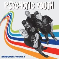 Psychotic Youth - Bamboozle Volume 2