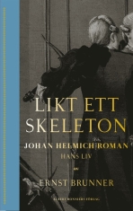 Ernst Brunner - Likt Ett Skeleton:Johan Helmich Roman -