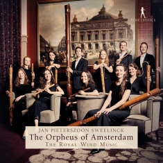 The Royal Wind Music - Sweelinck: The Orpheus Of Amsterdam