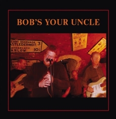 Bob's Your Uncle - Bob's Your Uncle