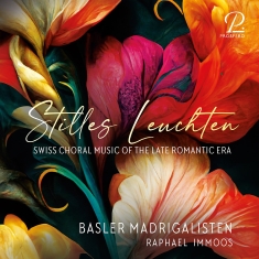 Basler Madrigalisten Raphael Immoo - Stilles Leuchten - Swiss Choral Mus