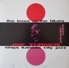 Joe Turner - The Boss Of The Blues Sings Kansas City