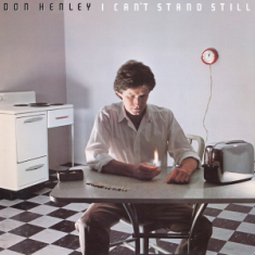 Don Henley - I Can T Stand Still