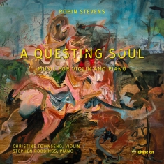 Christine Townsend Stephen Robbing - Stevens: A Questing Soul - Music Fo