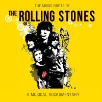 Rolling Stones The - The Music Roots Of