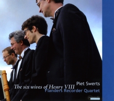 Flanders Recorder Quartet - The Six Wives Of Henry Viii - Works