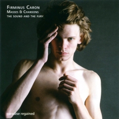 The Sound And The Fury - Firminus Caron - Masses & Chansons