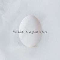 Wilco - A Ghost Is Born (20th Anniversary expanded 2CD edition)