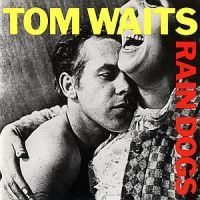 Tom Waits - Rain Dogs