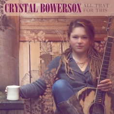 Bowersox Crystal - All That For This