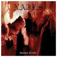 Nails - Abandon All Life