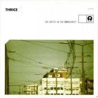 Thrice - Artist In The Ambula