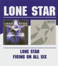 Lone Star - Lone Star/Firing On All Six