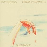 Bonnie 'prince' Billy / Sweeney Ma - Superwolf