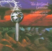 Van Der Graaf Generator - Last Thing We Can Do