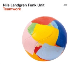 Nils Landgren Funk Unit - Teamwork