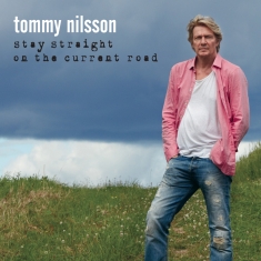 Tommy Nilsson - Stay Straight On The Current Road